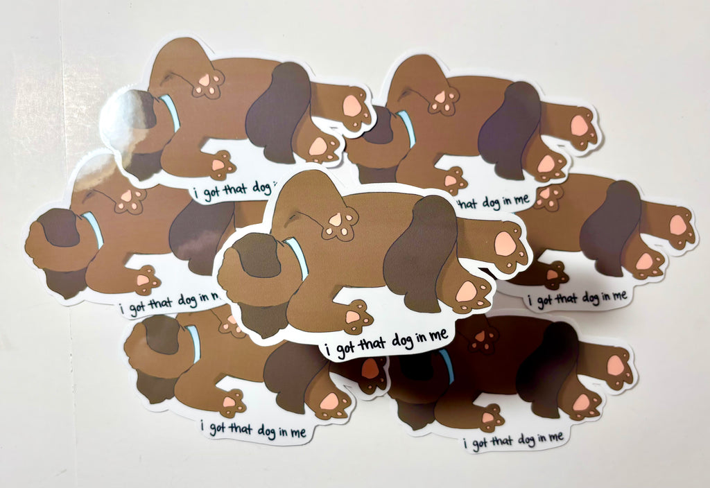 ‘I Got That Dog In Me’ Die-Cut Sticker| Funny Dog Meme Sticker