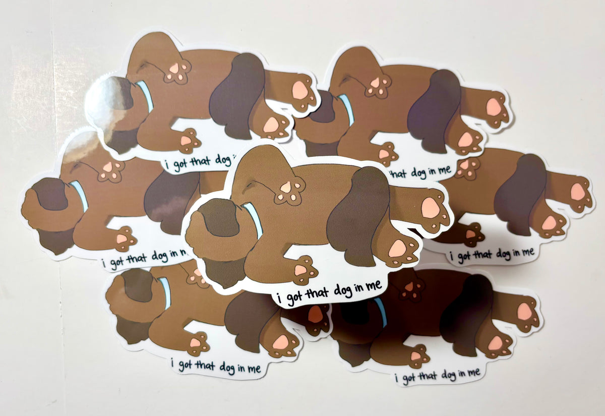 ‘I Got That Dog In Me’ Die-Cut Sticker| Funny Dog Meme Sticker