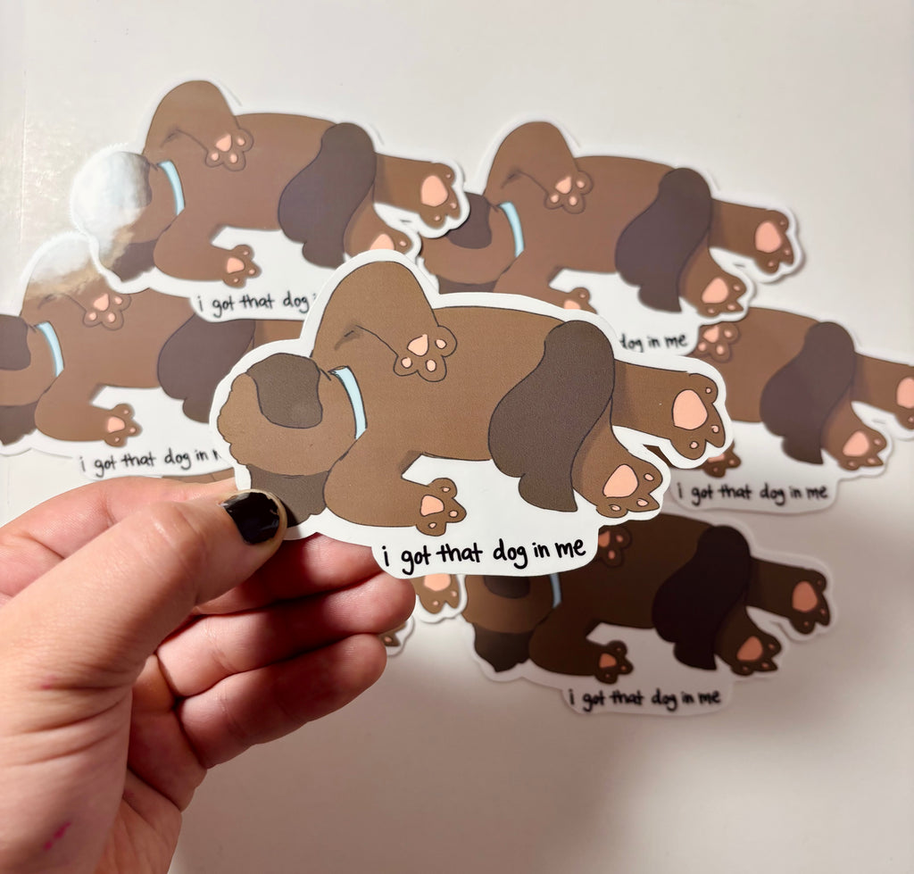 ‘I Got That Dog In Me’ Die-Cut Sticker| Funny Dog Meme Sticker